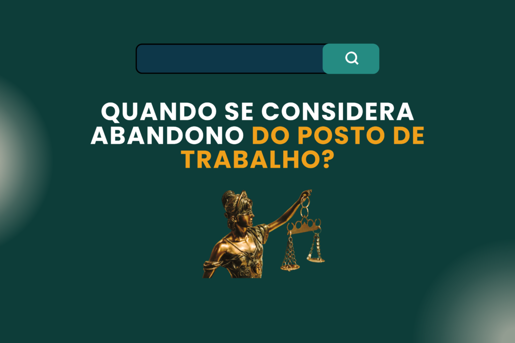 Quando se Considera Abandono do Posto de Trabalho?