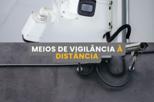 Proibição de Meios de Vigilância à Distância no Local de Trabalho
